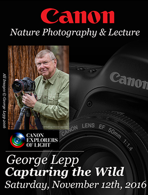 Canon Nature Photography & Lecture featuring George Lepp: Capturing the Wild. Saturday, November 12th, 2016