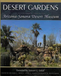 Cover - Desert Gardens: A Photographic Tour of the Arizona-Sonora Desert Museum