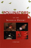 Pollinators of the Sonoran Desert, a Field Guide