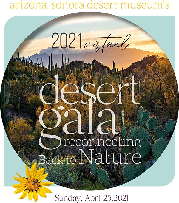 2021 Virtual Desert Gala - reconnecting back to nature - Sunday, April 25, 2021